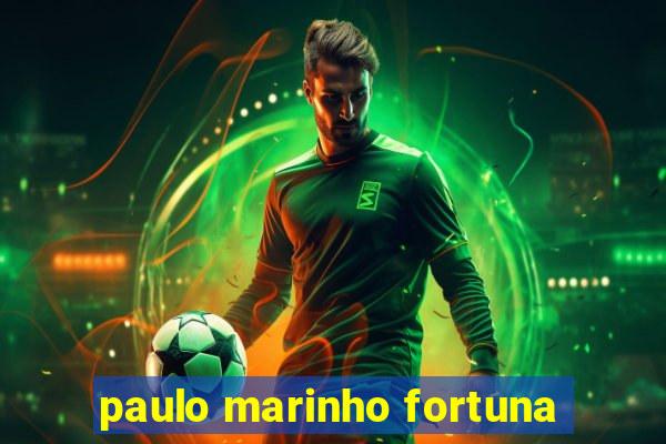 paulo marinho fortuna